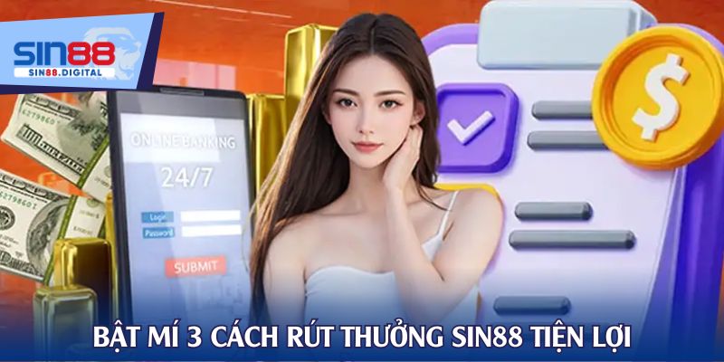 Bật mí 3 cách rút thưởng SIN88 tiện lợi