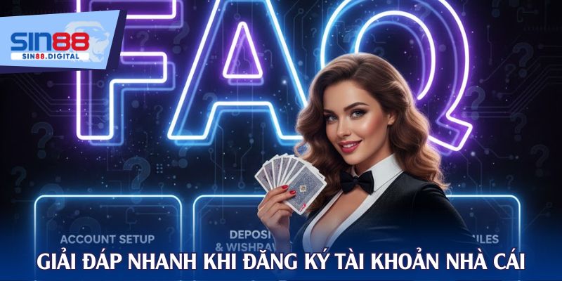 Giải đáp nhanh khi đăng ký tài khoản nhà cái