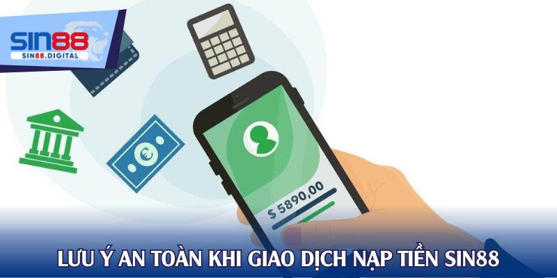 Lưu ý an toàn khi giao dịch nạp tiền SIN88
