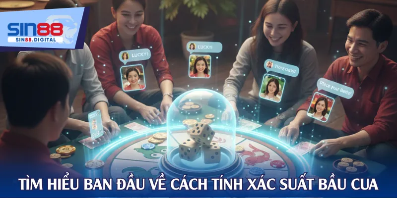 Những tìm hiểu ban đầu về cách tính xác suất bầu cua