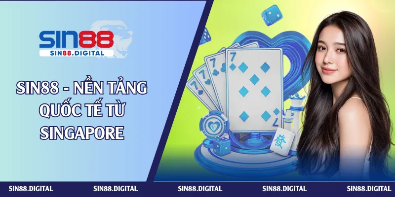 SIN88 - Nền tảng quốc tế từ Singapore